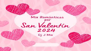 Mix Románticas Por San Valentín 2024 Dj J Mix [upl. by Winthrop]