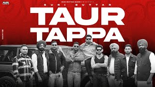 Taur Tappa  Official Video  Guri buttar  Proxcy  Gurjot Kalsi  Latest Punjabi Songs 2024 [upl. by Schaumberger646]