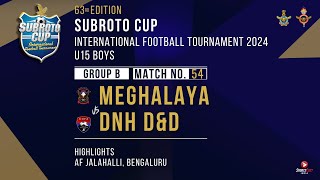 63RD SUBROTO CUP 2024  MEGHALAYA VS DNH DampD  POOL B  U15 BOYS  HIGHLIGHTS [upl. by Muslim217]