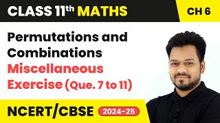 Permutations amp Combinations  Miscellaneous Exercise Que 7 to 11  Class 11 Maths Chapter 6 [upl. by Swartz]