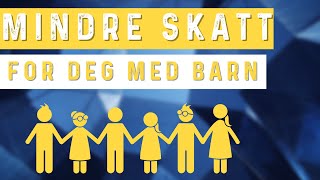 Mindre skatt Smarte grep for deg med BARN Inkluderer anbefaling om BARNEARBEID [upl. by Skyler]