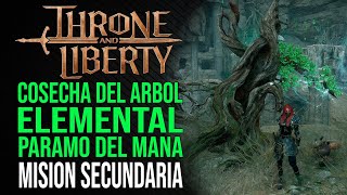 Cosecha del Árbol Elemental Páramo del Maná  Misión secundaria  Throne and Liberty [upl. by Hairacaz]