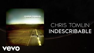 Chris Tomlin  Indescribable Lyrics And Chords [upl. by Tymes]