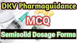 MCQ Semisolid Dosage Forms  DKV Pharmaguidance  Pharmaceutics [upl. by Acinok794]