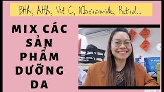 Cách Kết Hợp Bha Aha Vitamin C Niacinamide Retinol Và Các Hoạt Chất Khác Trong Dưỡng Da [upl. by Catlin]