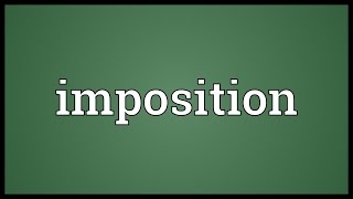 Imposition Meaning [upl. by Schalles742]