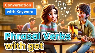 Master Phrasal Verbs with Get in Everyday Conversations [upl. by Duwe190]