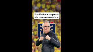 Vito Muñoz le responde a la prensa colombiana [upl. by Skilken161]