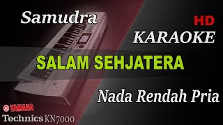 SAMUDRA  SALAM SEJAHTERA  NADA RENDAH PRIA   KARAOKE KN7000 [upl. by Aihtenyc600]