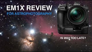 Em1x Review for Astrophotography and Other Things [upl. by Llohcin252]