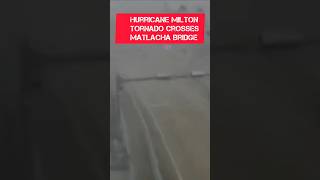 HURRICANE MILTON TORNADO CROSSES MATLACHA BRIDGE shorts hurricanemilton tornado [upl. by Diandra]