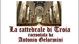 La cattedrale di Troia raccontata da Antonio Gelormini [upl. by Ablasor894]