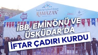 İBB EMİNÖNÜ VE ÜSKÜDARDA İFTAR ÇADIRI KURDU [upl. by Jeanine]