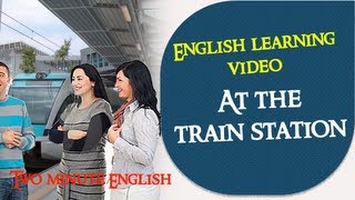 At the train station  Learn English conversation through quick lessons [upl. by Oiramel]