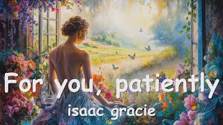 isaac gracie – For you patiently Lyrics 💗♫ [upl. by Lakim]