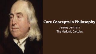 Jeremy Bentham Introduction  Utilitarianism and The Hedonic Calculus  Philosophy Core Concepts [upl. by Chere]