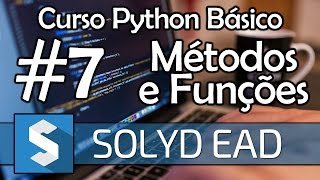 Aula 7  Métodos e Funções  Python Básico Solyd [upl. by Dewain]