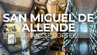 I Discovered the BEST JapaneseStyle Coffee in San Miguel de Allende [upl. by Litta]