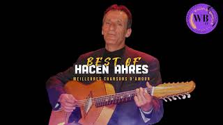 BEST OF HACEN AHRES LES MEILLEURES CHANSONS SENTIMENTALES KABYLE [upl. by Ebner]