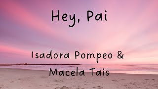 Hey pai  Isadora Pompeo  Com letra [upl. by Katusha]