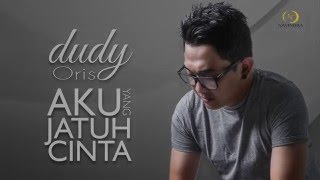 Dudy Oris  Aku Yang Jatuh Cinta Official Lyric Video [upl. by Lot]