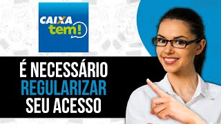 É Necessário Regularizar Seu Acesso Procure uma Agência Caixa Tem problema resolvido [upl. by Merilyn]