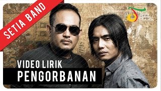 Setia Band  Pengorbanan  Video Lirik [upl. by Tahmosh85]