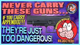 Do Not Carry These Guns They Are TOO DANGEROUSIf You Appendix Carry [upl. by Willetta]