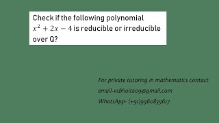 Check if the following polynomial x22x4 is reducible or irreducible over Q [upl. by Hilario]