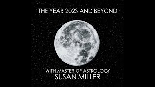 Podcast The Year 2023 and Beyond With Master of Astrology Susan Miller [upl. by Hornstein608]