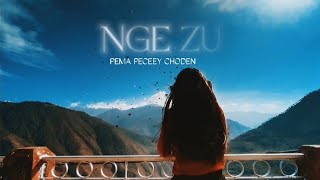 NGE ZU Pema Peceey Choden  Fx Music Production  Muskie Films [upl. by Elleined142]