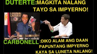 DUTERTE MAGKI￼TAKITA NALANG TAYO SA IMPIYERNO CARBONELL DI ALAM ANG DAAN PAPUNTANG IMPIYERNO [upl. by Bina]