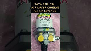 Tata BS4 air dryer chhikni 3718 3118 Ashok Leyland [upl. by Hinze]