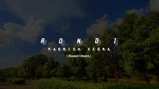 Rondi  Slowed  Reverb   Parmish Verma [upl. by Absa769]