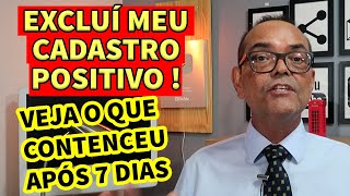 EXCLUÍ MEU CADASTRO POSITIVO VEJA O QUE ACONTECEU APÓS 07 DIAS [upl. by Maddalena285]