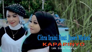 Kaparinyo  Citra Irani Feat Jusri Melati  Official Music Video [upl. by Romona]