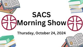 SACS Morning Show Thursday October 24 2024 [upl. by Kitarp]