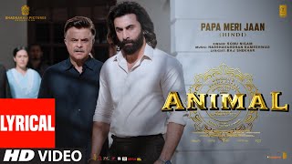 ANIMAL PAPA MERI JAAN Lyrical Video Ranbir Kapoor Anil KRashmika M Sandeep VSonu NBhushan K [upl. by Assenab163]