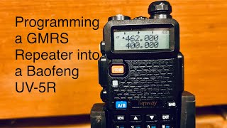 Programming a GMRS Repeater into a Baofeng UV 5R [upl. by Suitangi]