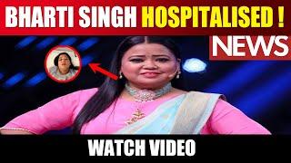 Comedian Bharti Singh Hospitalised  Currently admitted to Kokilaben Hospital in Mumbai [upl. by Thadeus]