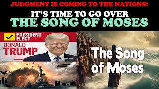 JUDGEMENT IS COMING TO THE NATIONS ITS TIME TO GO OVER THE SONG OF MOSES [upl. by Nathanael]