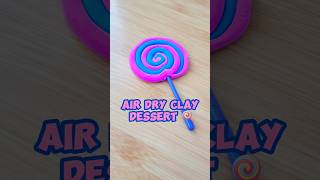 Air Dry Clay Dessert  Soft Clay Dessert  Air Dry Clay Candy🍭 diy clay SoftClay shortvideo art [upl. by Albie]