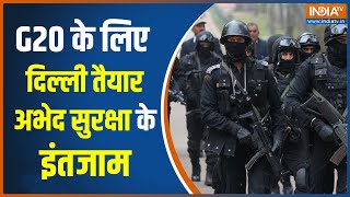 G 20 Summit जी20 समिट के लिए दिल्ली को अभेद किला में तब्दील किया गया  Hindi News  Breaking News [upl. by Michaella]