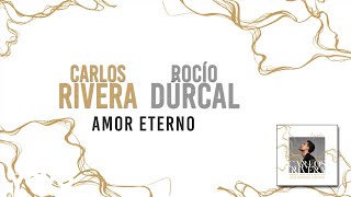 Carlos Rivera Rocío Dúrcal  Amor Eterno Letra [upl. by Leizahaj]