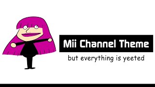 mii channel theme but everything is yeeted [upl. by Moira]