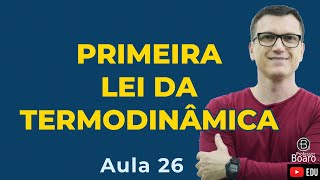 PRIMEIRA LEI da TERMODINÂMICA  TEORIA  EXERCÍCIOS  Cai todo anooo [upl. by Xanthe]