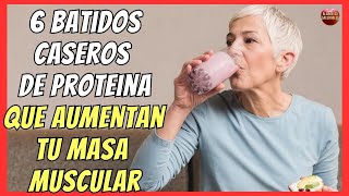 🔥 6 BATIDOS DE PROTEINAS CASEROS PARA AUMENTAR MASA MUSCULAR 🔥 [upl. by Vtehsta803]