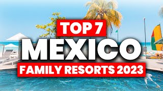 NEW  Top 7 BEST All Inclusive Resorts In Mexico For FAMILIES 2024 [upl. by Kirsch]