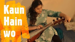 Sarod Cover Kaun Hain Wo  Chandrima [upl. by Boj]