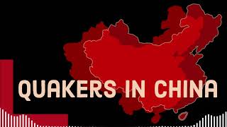 Quakers in China [upl. by Lledal]